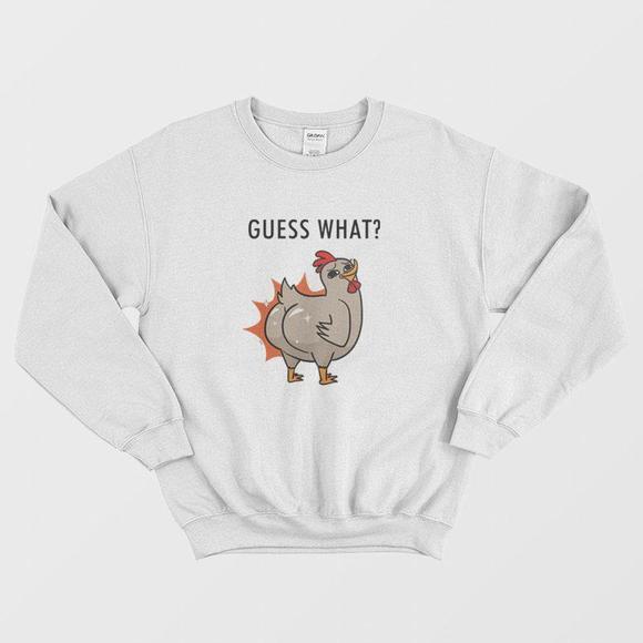 Other - Guess What Chicken Butt Sweatshirt